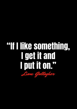 Liam Gallagher Quotes