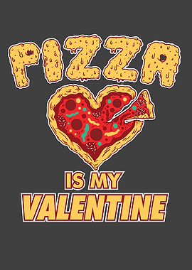 Pizza Is My Valentine