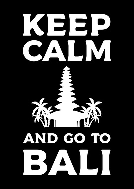 Keep Calm And Go To Bali