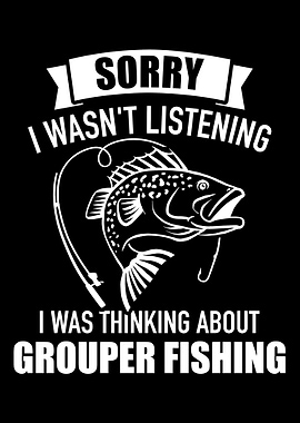 Grouper Sorry I wasnt lis