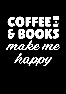 Coffee And Books Make Me