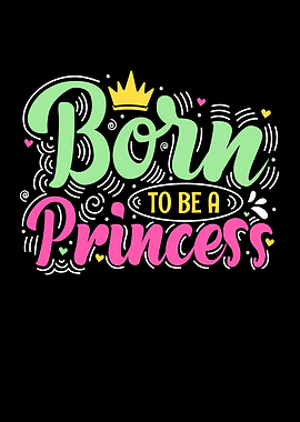 Born To Be A Princess