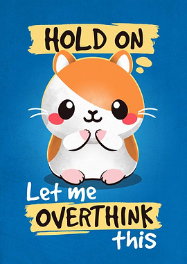Overthinker hamster