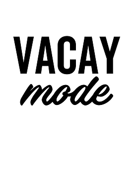 Vacay Mode