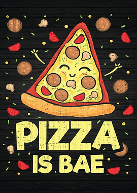 Pizza Is Bae