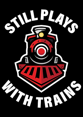 Still Plays With Trains