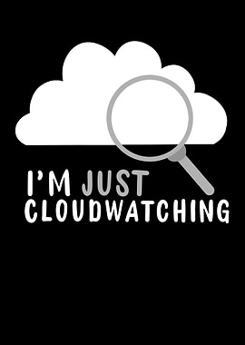 Im Just Cloudwatching