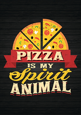 Pizza Is My Spirit Animal