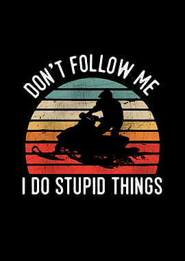 Snow Mobile Dont Follow Me