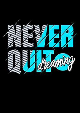 Never Quit Dreaming