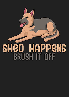 Shed happens brush it off