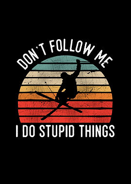 Skiing Dont Follow Me