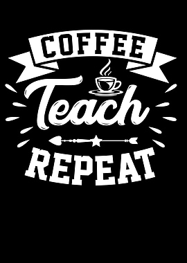 Coffee Teach Repeat