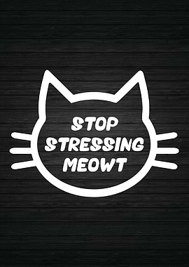 Stop Stressing Meowt
