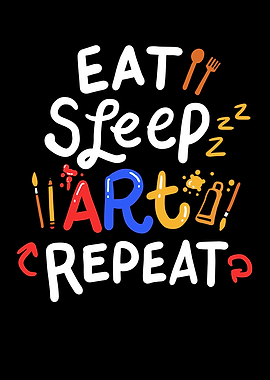 Eat Sleep Art Repeat