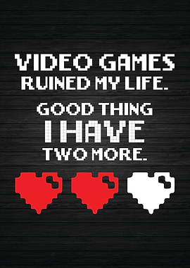Video Games Ruined My Life