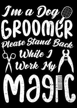 Im A Dog Groomer Please S