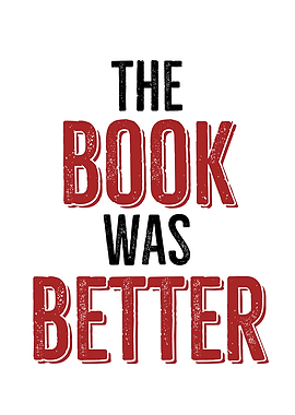 The Book Was Better