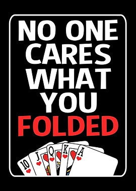 No One Cares What You Fold