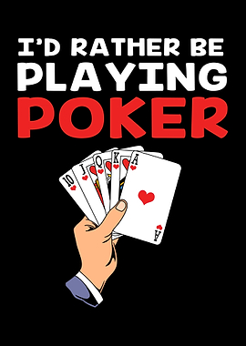 Id Rather Be Playing Poker