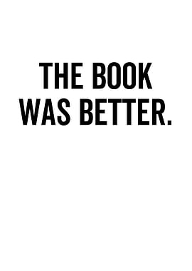 The Book Was Better