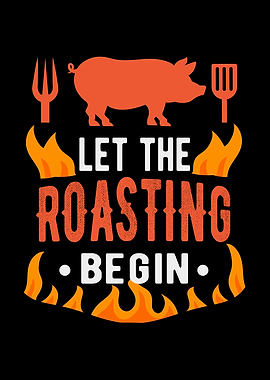BBQ Let Roasting Begin