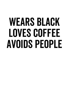 Wears Black Loves Coffee