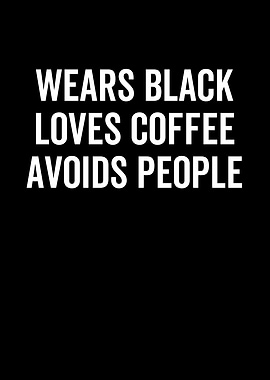 Wears Black Loves Coffee