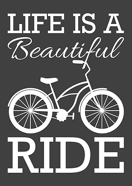 LIFE IS A BEAUTIFUL RIDE