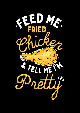 Feed Me Fried Chicken