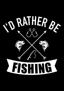 Id rather be fishing