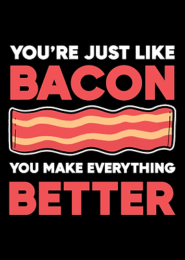 Just Like Bacon Bacon Love
