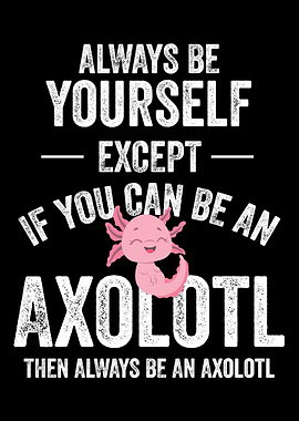 Be An Axolotl Axolotl Amp