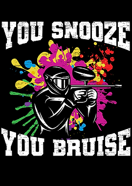 You Snooze You Bruise