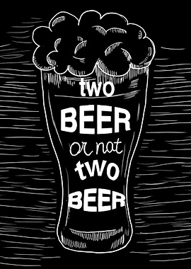 Two Beer or not two Beer