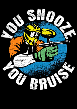 You Snooze You Bruise