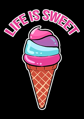 Life is Sweet Cool and Pos