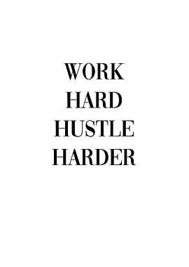 Work Hard Hustle Harder