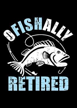 Fishing ofishally retired