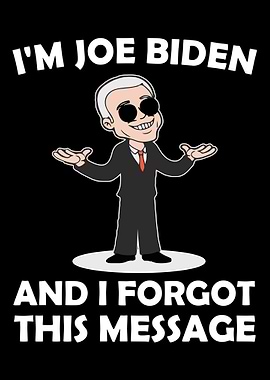Im Joe Biden and i Forgot