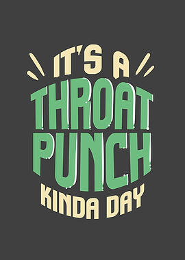 Its A Throat Punch Sarcasm