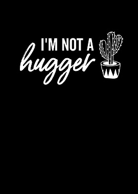 Im Not a Hugger