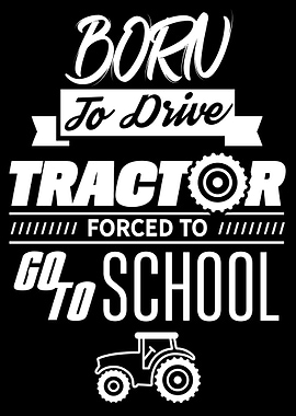 Born to drive tractor