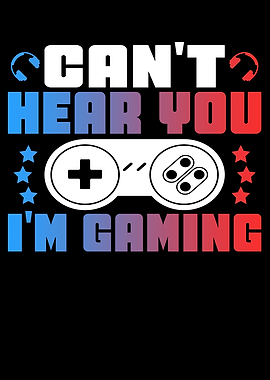 Cant Hear you Im Gaming