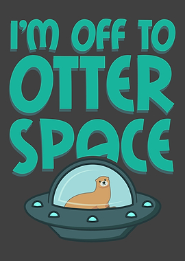 OTTER SPACE Otter Lover