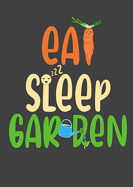 Eat sleep garden