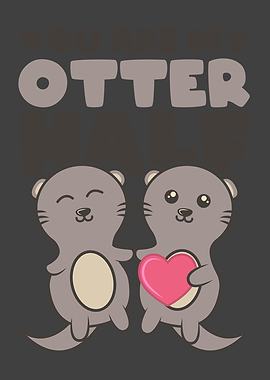YOU ARE MY OTTER HALF