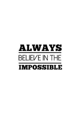 Believe in the Impossible