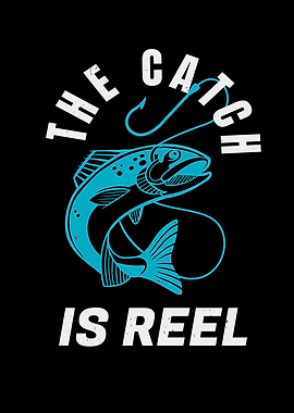 The Catch Is Reel
