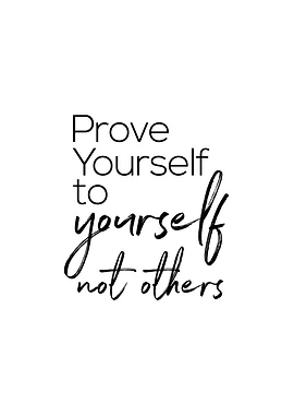 Prove Yourself to Yourself